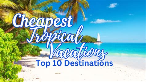 what are the cheapest tropical vacations